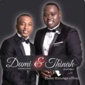 Thinah Zungu X Dumi Mkokstad - Re bineng Hosana